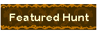 Featured Hunt